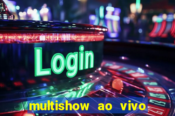 multishow ao vivo online gratis